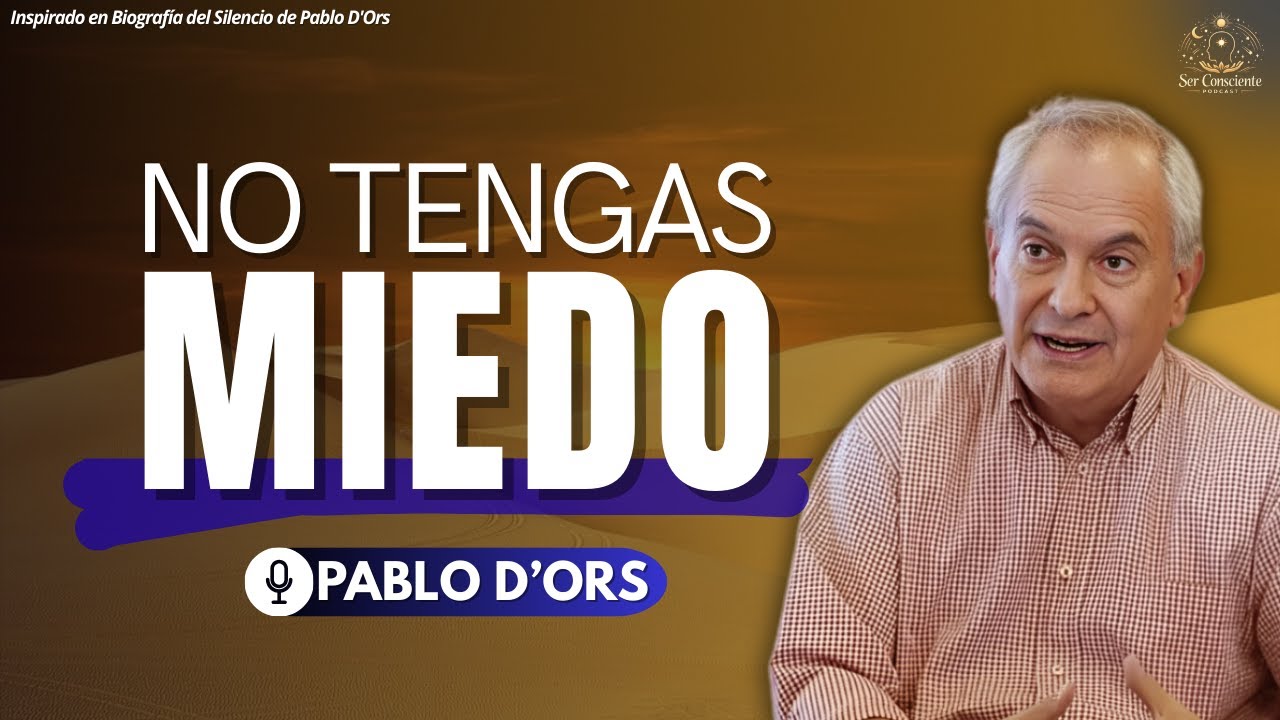 DIOS TE LLEVA AL DESIERTO PARA QUITARTE EL MIEDO | PABLO D'ORS