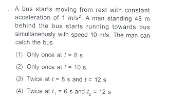 A bus starts moving from rest with constant acceleration of 1 m/s2. A man standing 48 m
