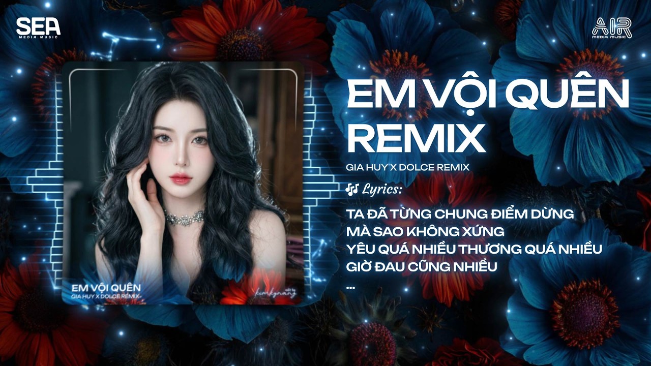 Em Vội Quên Remix (Bản Chuẩn CAPCUT) - Gia Huy x Dolce Music ♫ Anh Vội Quên Những Tháng Năm Remix