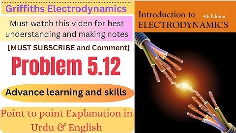 Griffiths Electrodynamics problem 5.12 | Magnetostatics | Intro to Electrodynamics problem 5.12
