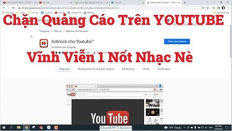 Hướng Dẫn Chặn Quảng Cáo YOUTUBE Vĩnh Viễn Trên Google Chrome Máy Tính.