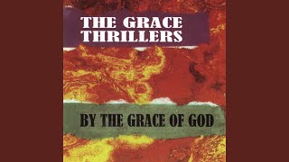 Miniatura de vídeo de "The Grace Thrillers - By the Grace of God"