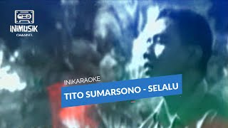 IniKaroke | Tito Sumarsono - Selalu