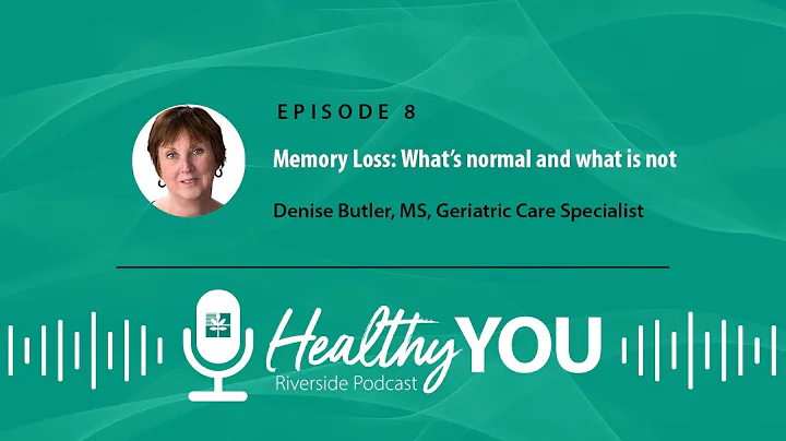 Podcast Episode 8: Memory Loss - What’s normal and what is not