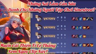 Top1.Sinestrea!HƯỚNG DẪN LỖI SAI CẦN SỬA DÀNH CHO NGƯỜI MỚI TẬP CHƠI SINESTREA CẢI THIỆN TỈ LỆ THẮNG