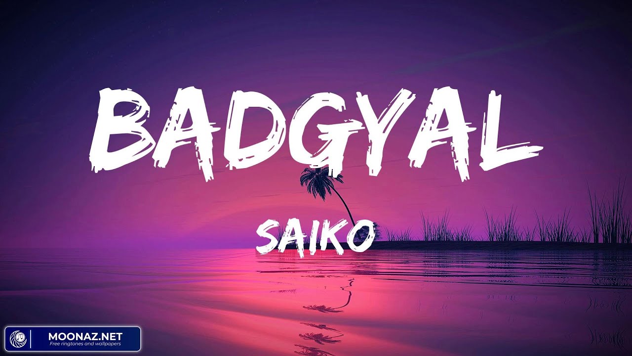 SAIKO - BADGYAL / Video Letras