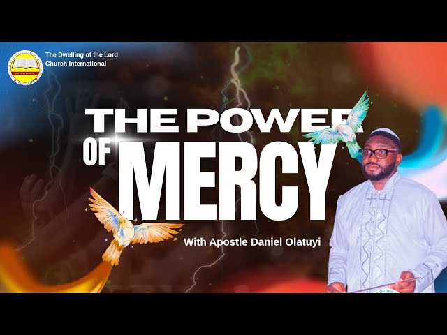 The Power of Mercy: Sunday Sermon With Apostle Daniel Olatuyi