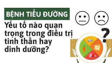 Bệnh tiểu đường:  Yếu tố nào quan trọng trong điều trị? Tinh thần hay dinh dưỡng?