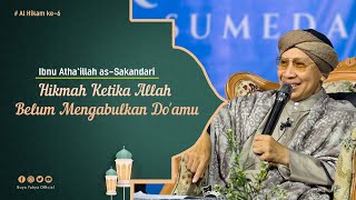 Hikmah Ketika Allah Belum Mengabulkan Do'amu | Al Hikam ke 6 | Buya Yahya