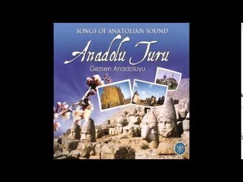 ANADOLU TURU 1  AYNA AYNA ELLERE GESEN ANADOLUYU (Turkish Of Music)