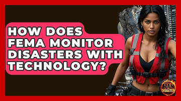 How Does FEMA Monitor Disasters With Technology? - Man vs. Disaster