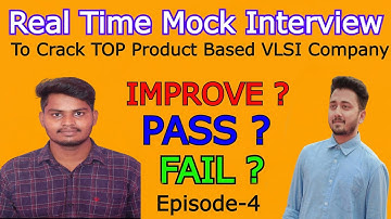 Ep-4 : Pass ? Fail ? Improve ? | REAL TIME MOCK INTERVIEW TO CRACK TOP PRODUCT BASED VLSI COMPANIES