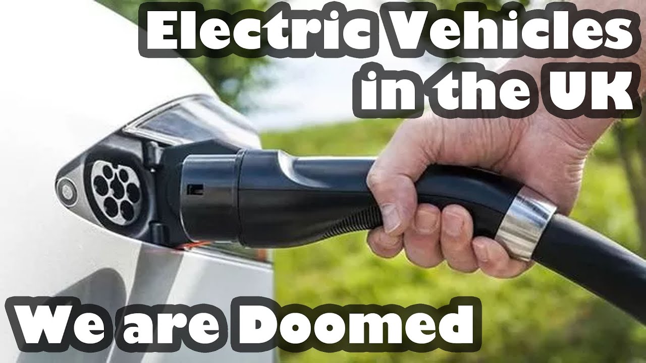 Electric Cars in the UK We are DOOMED and why RANT TIME YouTube