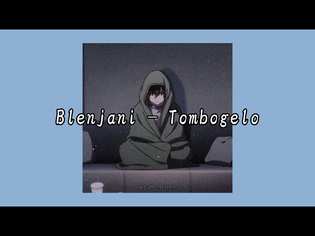 blenjani(Slowed) - Tombogelo class=