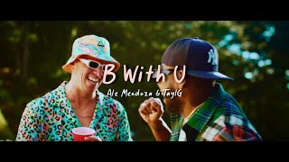 Ale Mendoza & TaylG - B With U