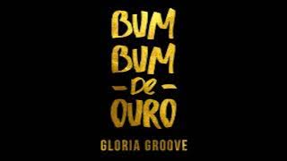 Gloria Groove - Bumbum de Ouro (Audio Oficial)