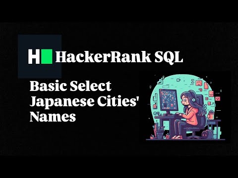 JAPANESE CITIES'S NAMES | SQL BASIC SELECT SOLUTION | HACKERRANK