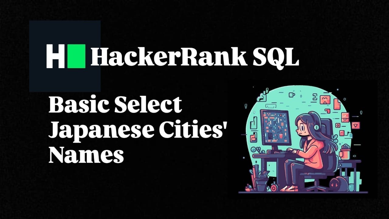 JAPANESE CITIES'S NAMES | SQL BASIC SELECT SOLUTION | HACKERRANK