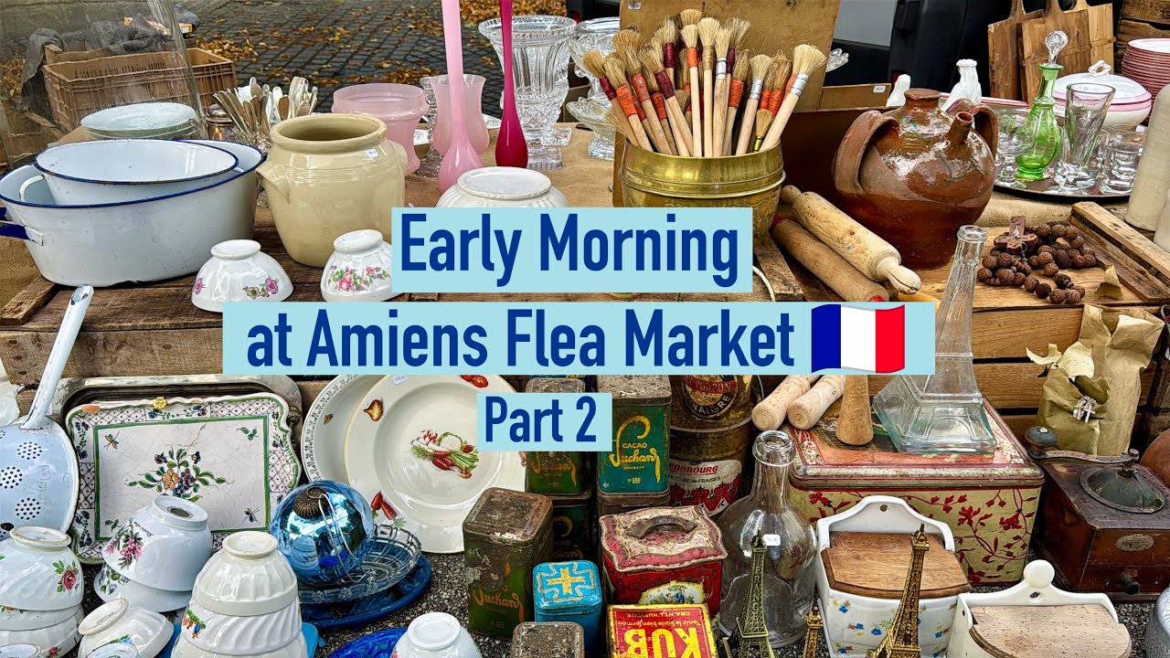 Блошиный рынок Амьена. Часть 2. Утренний шопинг антиквариата и винтажных вещей во Франции: Grande...