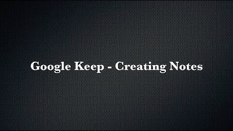 Google Keep   Creating Notes