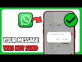How To Fix WhatsApp Your Message Was Not Send