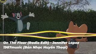 Dj Remix | On The Floor (Radio Edit) - Jennifer Lopez | Bản Nhạc Huyền Thoại Gây Nghiện