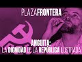 #EnLaFrontera396 - Plaza Frontera - Anguita: la dignidad de la república ilustrada