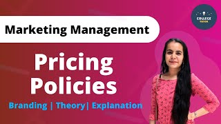 Pricing Policies and Strategies | Branding | Marketing Management