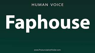 How To Pronounce Faphouse