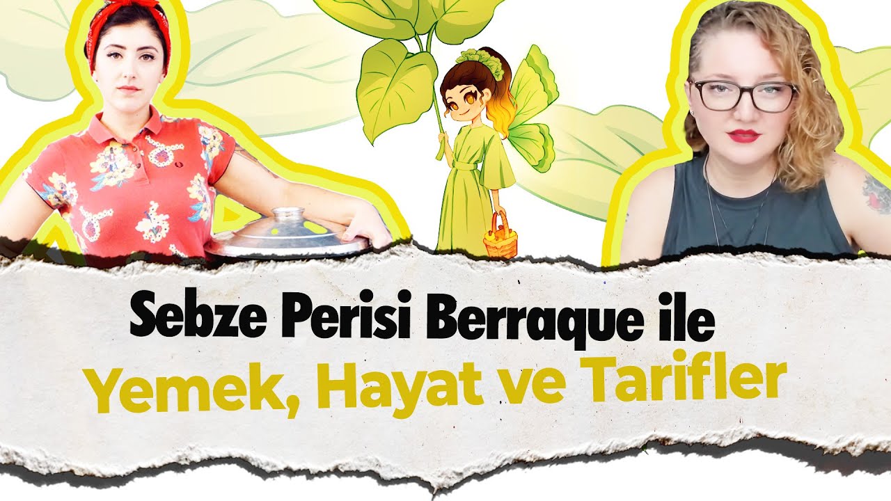 Sebze Perisi Berrak ile Yemek, Hayat ve Tarifler
