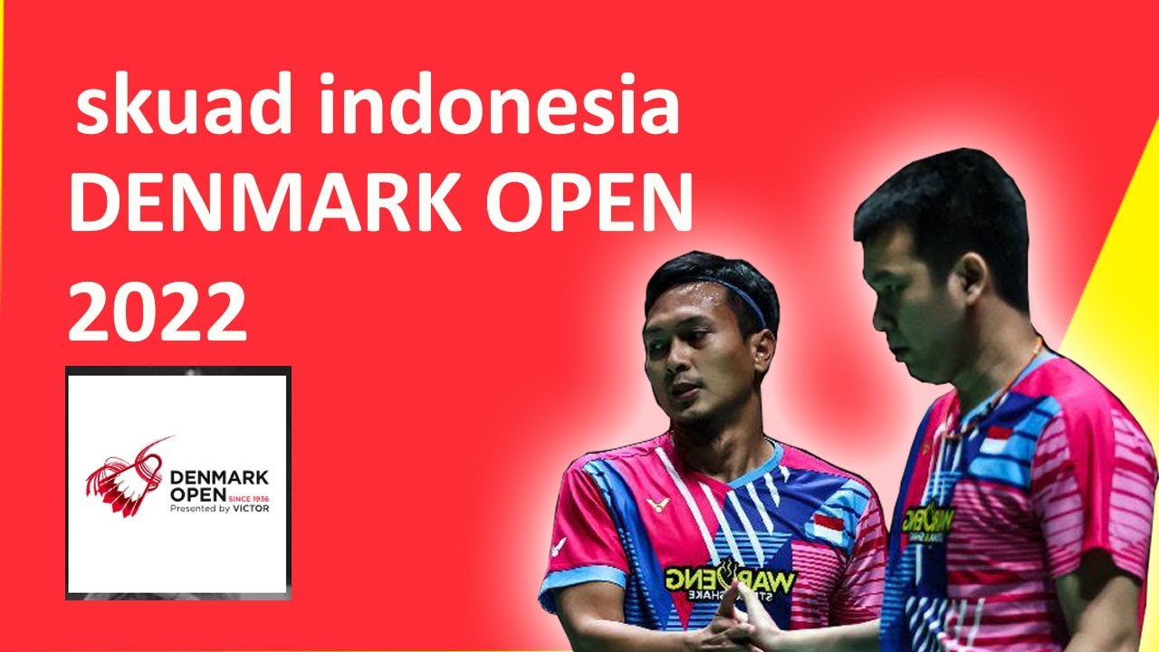 SKUAD INDONESIA di Denmark open 2022 badminton - YouTube