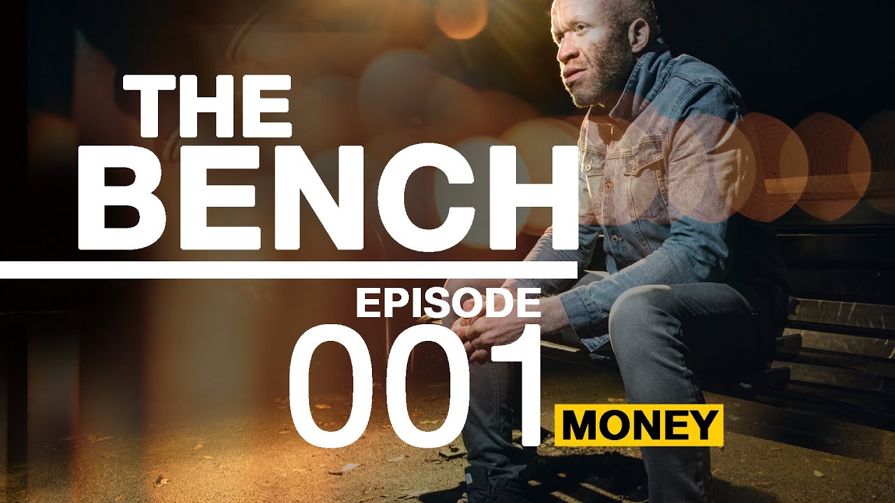 THE BENCH | EPISODE 001 | MONEY