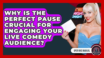 Why Is The Perfect Pause Crucial For Engaging Your Live Comedy Audience? - Open Mic Manual
