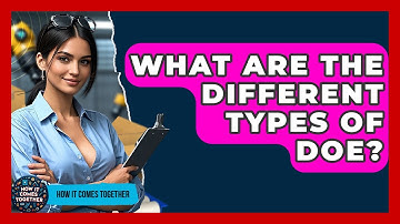 What Are The Different Types Of DOE? - How It Comes Together