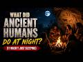 What Did Ancient Humans Do At Night? (It Wasn’t Just Sleeping)