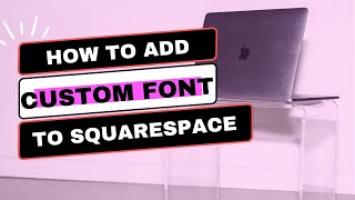 How To Add Custom Fonts To Squarespace  EASY TUTORIAL