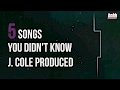 5 Songs You Didn't Know J. Cole Produced