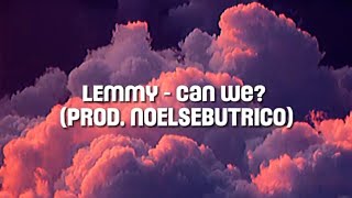 LEMMY - Can We? (PROD. NO1ELSEbutRICO) LYRICS
