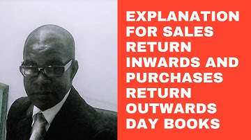 Explanation For Sales Return Inwards And Purchases Return Outwards Day Books