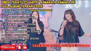 Download Lagu TRESNO TEKANE MATI - DINDA TERATU ft HAPPY ASMARA FULL ALBUM TRENDING TERBARU DANGDUT KOPLO 2025 MP3