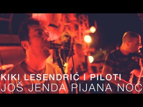 KIKI LESENDRIĆ I PILOTI - JOŠ JEDNA PIJANA NOĆ (OFFICIAL VIDEO)