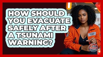 How Should You Evacuate Safely After A Tsunami Warning? - Your Emergency Planner