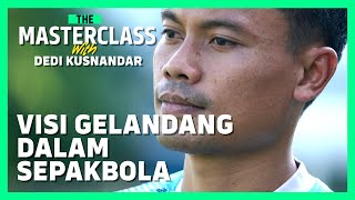 Visi Gelandang yang Baik versi Dedi Kusnandar 🔍 | The Masterclass Midfielder Episode 2