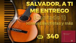 Video thumbnail of "Salvador, a ti me entrego (Cantado 1)- Himnos Bautistas y más"