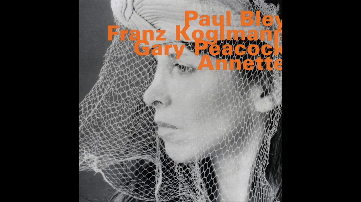 Paul Bley, Franz Koglman, Gary Peacock - Annette