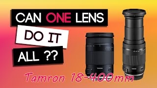 Tamron 18-400 Lens Review - Can this ONE LENS TO DO IT ALL?