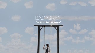Bagas Ran - Takkan Bisa Bersama (Official Lyric Video)
