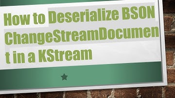 How to Deserialize BSON ChangeStreamDocument in a KStream