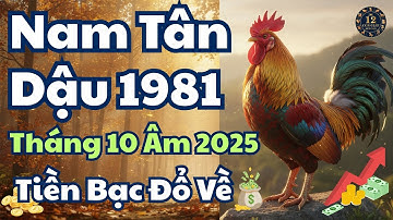 🐓 Nam Tân Dậu 1981 – Tháng 10 Âm 2025: Tài Lộc Bật Mở, Vận May Liên Tiếp, Làm Đâu Thắng Đó #tandau