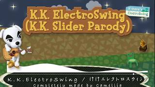 K.K. ElectroSwing(けけエレクトロスウィング) by Camellia (K.K. Slider Parody)